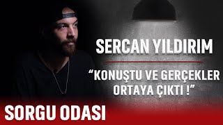 SERCAN, YILDIRIM GİBİ DÜŞTÜ VE SESSİZLİĞİNİ BOZDU | SORGU ODASI |