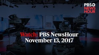 PBS NewsHour full episode, November 13, 2017