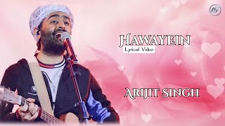Hawayein Song (LYRICS) - Arijit Singh | Pritam, Irshaad Kamil | Shah Rukh Khan, Anushka Sharma