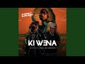Ki Wena (feat. Slick Bowy)