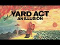 yard act an illusion