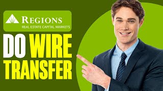 How To Do a Wire Transfer From Regions Bank (2025)