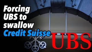 Forcing UBS to swallow Credit Suisse
