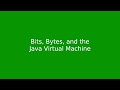 Chapter 1: Bits, Bytes, and the Java Virtual Machine