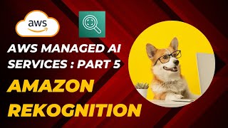 Understand AWS Rekognition (Amazon's Computer Vision Service)