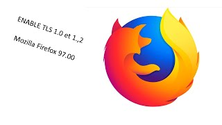 HOW TO ENABLE TLS 1.0 AND 1.2 PROTOCOLS ON MOZILA FIRE FOX BROWSER