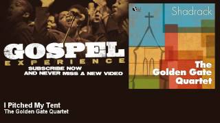 The Golden Gate Quartet - I Pitched My Tent - Gospel