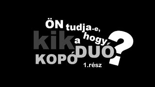 #1 ÖN TUDJA-E, HOGY KIK A KOPÓ DUÓ? (1. rész) // Kopó Duó: Quartett-bélések (1. évad)