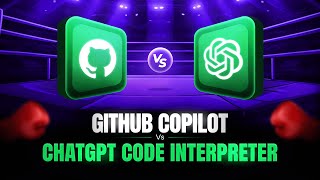 GitHub Copilot vs ChatGPT Code Interpreter — Ultimate Coding AI Showdown
