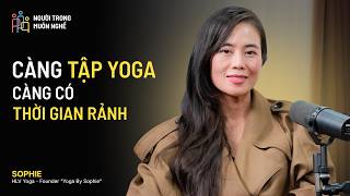 Lợi Ích Hàng Đầu Của Yoga Là... Tăng Thời Gian Rảnh | Sophie – #NTMN EP48
