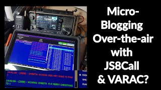 Off Grid Ham Radio Micro Blogging with JS8Call \u0026 VARAC