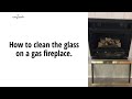 How to clean the glass on a gas fireplace.