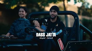 Dass Jatta (slowed reverb) - Sukha ft. Gurlez Akhtar