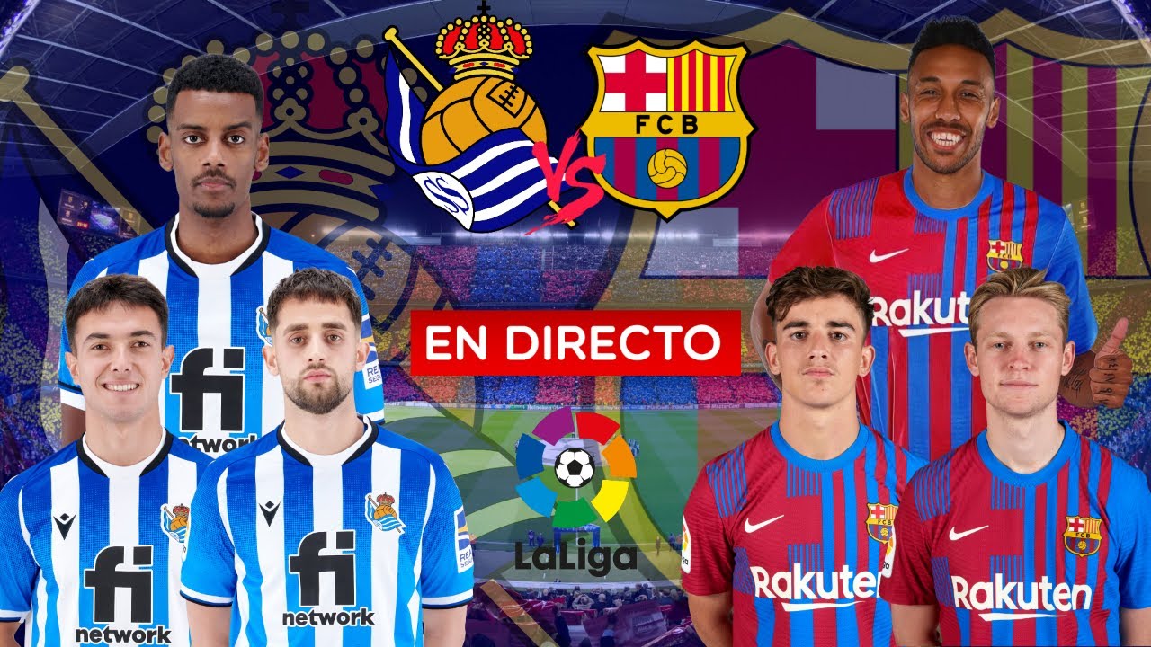 🔴REAL SOCIEDAD VS FC BARCELONA EN VIVO | REAL SOCIEDAD BARÇA EN DIRECTO ...