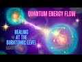 Quantum Energy Healing: Exploring Subatomic Transformation