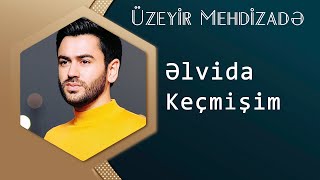 Uzeyir Mehdizade - Elvida Kecmisim ( Yep Yeni Albom 2015 )