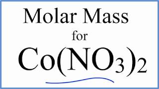 Molar Mass / Molecular Weight of Co(NO3)2: Cobalt (II) Nitrate