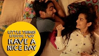 Dice Media | Little Things | S01E02 - Have A Nice Day
