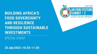 UNFSS+2  Building Africa's Food Sovereignty and Resilience through Sustainable Investments