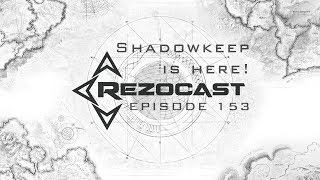 Ep. 153: Destiny SHADOWKEEP First Impressions