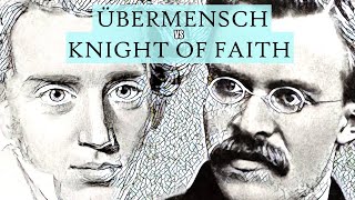 Nietzsche's Übermensch VS Kierkegaard's Knight of Faith | Philosophy