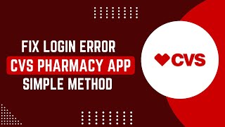 How To Fix Cvs Pharmacy App Login Error Cvs Mobile App