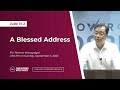 Ptr. Ramon Macapagal - “A Blessed Address”