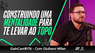 Dinheiro é sobrevivência | GainCast#176 com Giuliano Milan