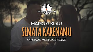 Semata Karenamu - Mario G Klau || ORIGINAL KARAOKE