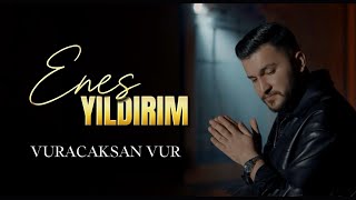 Enes Yıldırım - VURACAKSAN VUR  (New Clip) 2024