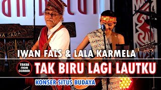 Iwan Fals & Lala Karmela - Tak Biru Lagi Lautku - Konser Situs Budaya Batak 2017