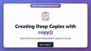 NumPy Deep Copies with copy() | Create Independent Arrays | Python Tutorial
