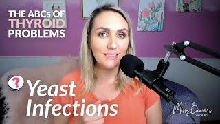 The ABCs of Thyroid Problems - YEAST INFECTIONS