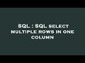 SQL : SQL select multiple rows in one column