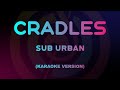 Sub Urban - Cradles (Karaoke Version)