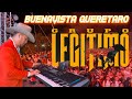 GRUPO LEGITIMO |  Centro de Espectaculos Buenavista Queretaro Junio 2024