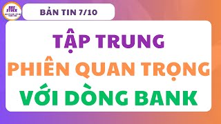 TẬP TRUNG PHIÊN QUAN TRỌNG DÒNG BANK