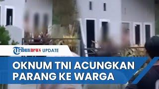 Video Detik-detik Oknum TNI di Kendari Ngamuk Acungkan Parang dan Ancam Warga, Tetangga: Dia Sakit