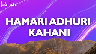 Hamari Adhuri Kahani  (Slowed & Reverb) |Arijit Singh | Jeet Gannguli | Sad songs 2022