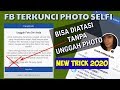 Cara Terbaru Mengatasi Fb Terkunci Photo Selfi Tanpa Unggah Poto Wajah Diri 2020