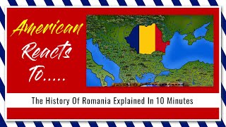 American Reacts To The History Of Romania Explained In 10 Minutes | V631