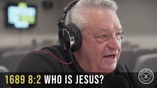 1689 8:2 - Who is Jesus? | Confessing the Faith