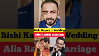 Alia Bhatt and Ranbir kapoor wedding | Rishi Kapoor in Alia Ranbir marriage || #shorts #viralshorts