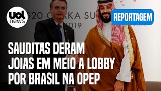 Bolsonaro e joias: Sauditas deram joias em meio a lobby para Brasil entrar na Opep | Jamil Chade