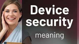 Understanding Device Security: Protecting Your Digital Life
