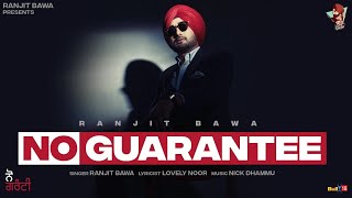 No Guarantee (Full Video) | Ranjit Bawa | Nick Dhammu | Lovely Noor | Latest Punjabi Songs 2022