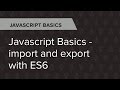 JavaScript Basics Ep. 1: JavaScript Basics - import and export with ES6