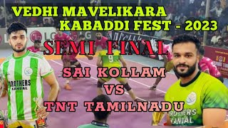 VEDHI MAVELIKARA SOUTH INDIAN KABADDI FEST 2023.SEMI FINAL MATCH - TNT KERALA VS SAI KOLLAM