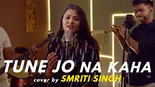Tune Jo Na Kaha | cover by Smriti Singh | Sing Dil Se - Season 6 | Mohit Chauhan | Katrina Kaif