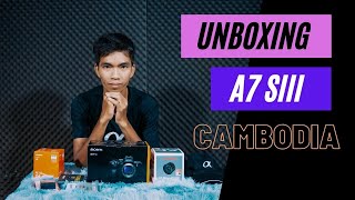 សមាជិកថ្មី Sony A7 SIII UNBOXING From CAMBODIA ​ 2020